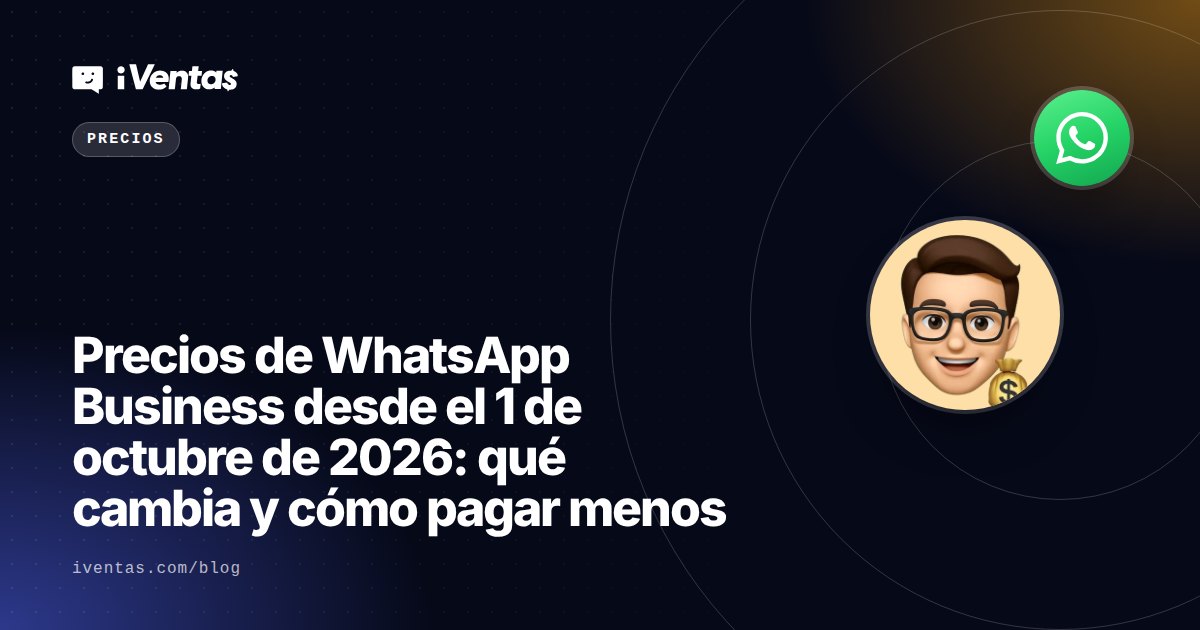 Precios de WhatsApp Business desde el 1 de octubre de 2026: qué cambia y cómo pagar menos